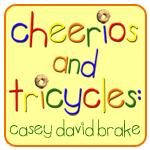 Cheerios & Tricycles: Casey David Brake